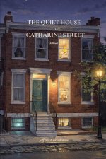 THE QUIET HOUSE ON CATHARINE STREET