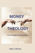 Money Theology: From Creation to Restoration