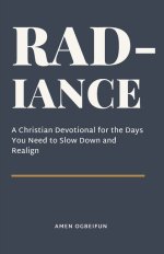 Radiance: A christian devotional for the days you need to slow down and realign