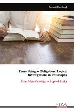 From Being to Obligation: Logical Investigations in Philosophy