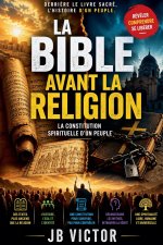 LA BIBLE Avant La Religion: La Constitution d'Un Peuple