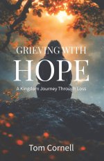 Grieving with Hope: A Kingdom Journey Through Loss