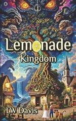 Lemonade-Kingdom: A Soul Quenching Southern Saga, Brimming with Magic, Grace and Redemption