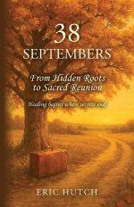 38 Septembers: From Hidden Roots to Sacred Reunion