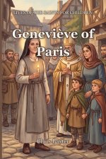 Saint Geneviève of Paris:  The Shepherd Girl Who Saved a City