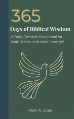 365 Days of Biblical Wisdom: A Daily Christian Devotional for Faith, Peace, and Inner Strength