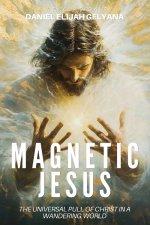 Magnetic Jesus: The Universal Pull of Christ in a Wandering World