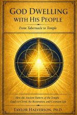 God Dwelling With His People: From Tabernacle To Temple