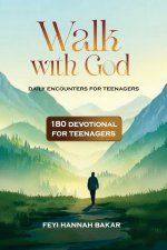 Walk With God: Daily Encounters For Teenagers