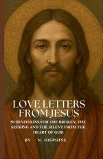 Love Letters from Jesus - 50 Devotions for the Broken, the Seeking, and the Silent from the Heart of God