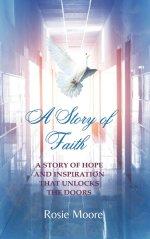 A Story of Faith: A Story of Hope and Inspiration That Unlocks the Doors