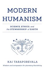 Modern Humanism: Science, Ethics, and the Stewardship of Earth