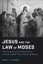 Jesus and the Law of Moses: The Gospels and the Restoration of Israel within First-Century Judaism