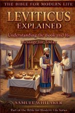 Leviticus Explained: Understanding the Book and Its Message for Today