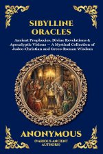Sibylline Oracles: Ancient Prophecies, Divine Revelations & Apocalyptic Visions - A Mystical Collection of Judeo-Christian and Greco-Roman Wisdom (Lar