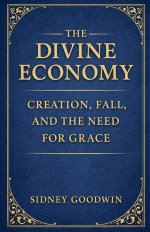 The Divine Economy: Creation, Fall, and the Need for Grace