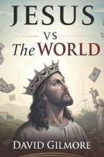 Jesus vs The World: Exposing the War Between Christ and the Powers of a Fallen World