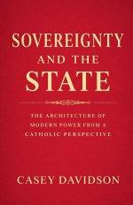 Sovereignty and the State: The Architecture of Modern Power From a Catholic Perspective