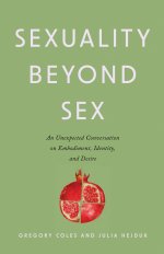 Sexuality Beyond Sex : An Unexpected Conversation on Embodiment, Identity, and Desire