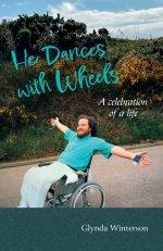 He Dances with Wheels: A Celebration of Life