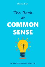 The Book of Common Sense: 50 Timeless Rules for a Better Life