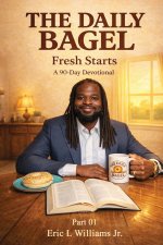 The Daily Bagel: Fresh Starts: A 90 day devotional Season 01