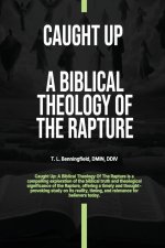 Caught Up: A Biblical Theology of the Rapture