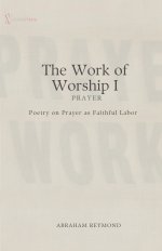 The Work of Worship I: Prayer
