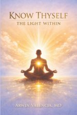 KNOW THYSELF: THE LIGHT WITHIN