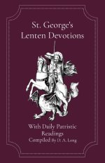 St. George's Lenten Devotions: With Daily Patristic Readings