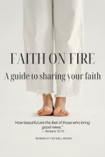 Faith on Fire: Sharing Christ with Boldness and Love