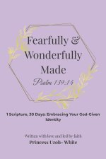 Fearfully and Wonderfully Made: Psalm 139:14