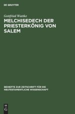 Melchisedech der Priesterkönig von Salem – Eine Studie zur Geschichte der Exegese