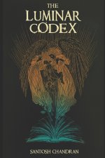 The Luminar Codex: A Christian Epic Fantasy of Light, Darkness, and Spiritual War