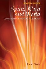 Spirit, Word and World: Evangelical Christianity in Australia