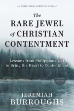 The Rare Jewel of Christian Contentment: Lessons from Philippians 4:11 to Bring the Heart to Contentment