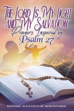 The Lord Is My Light and My Salvation: Prayers Inspired by Psalm 27