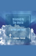 Blinded By The World In The Last Days