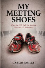 My Meeting Shoes: Finding The Lord in Today's Corporate Environment - Bridging Faith and Corporate Dynamics: What Happens When God Sets the Agenda