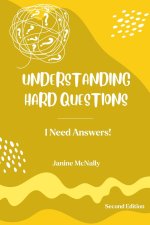 UNDERSTANDING HARD QUESTIONS: I Need Answers!