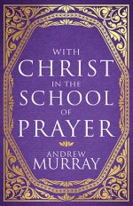 With Christ In The School Of Prayer