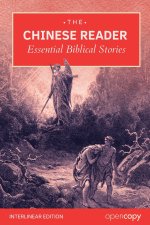 The Chinese Reader: 21 Essential Bible Stories: An Interlinear Word-by-Word Translation, Learn Mandarin through reading, Read Without a Dictionary, an