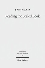 Reading the Sealed Book : Old Greek Isaiah and the Problem of Septuagint Hermeneutics