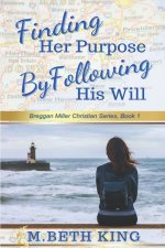 Finding Her Purpose By Following His Will: A Christian Novel