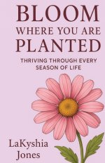 Bloom Where You Are Planted