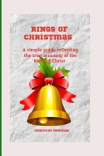 Rings of Christmas : A simple guide reflecting the true meaning of the birth of Christ