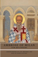 Ambrose of Milan for Beginners