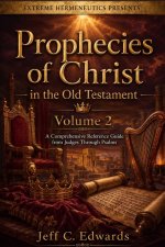Prophecies of Christ in the Old Testament Volume 2: A Comprehensive Reference Guide from Judges Through Psalms