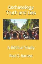 Eschatology Truth and Lies: A Biblical Study