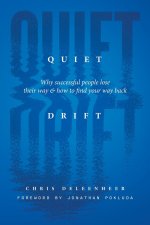 Quiet Drift: Why Successful People Lose Their Way and How to Find Your Way Back